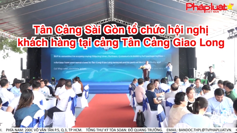 Tân Cảng Sài Gòn tổ chức hội nghị khách hàng tại cảng Tân Cảng Giao Long