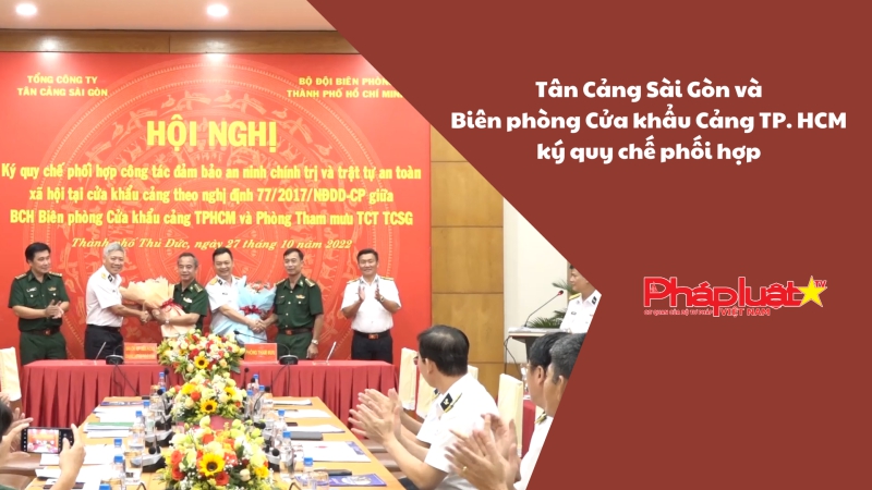 Tân Cảng Sài Gòn và Biên phòng Cửa khẩu Cảng TP. Hồ Chí Minh ký quy chế phối hợp