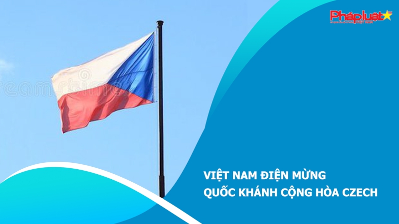 Việt Nam Điện mừng Quốc khánh Cộng hòa Czech
