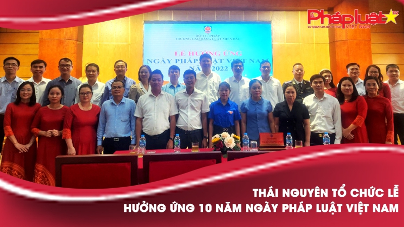 Thái Nguyên tổ chức lễ hưởng ứng 10 năm ngày Pháp luật Việt Nam
