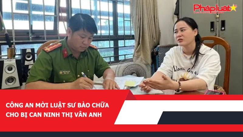 Công an mời luật sư bào chữa cho bị can Ninh Thị Vân Anh
