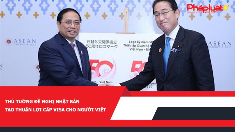 Thủ tướng đề nghị Nhật Bản tạo thuận lợi cấp visa cho người Việt