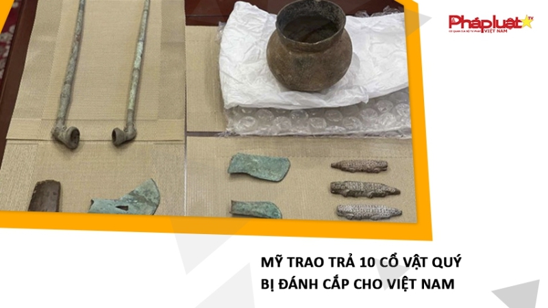 Mỹ trao trả 10 cổ vật quý bị đánh cắp cho Việt Nam