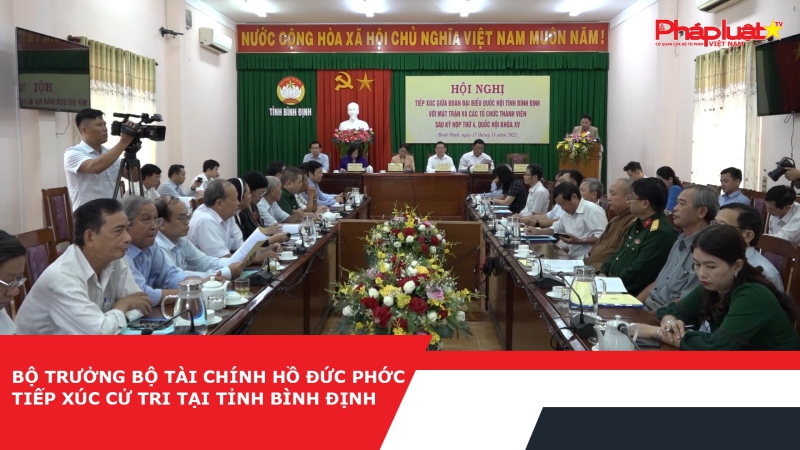Bộ trưởng Bộ tài chính Hồ Đức Phớc tiếp xúc cử tri tại tỉnh Bình Định