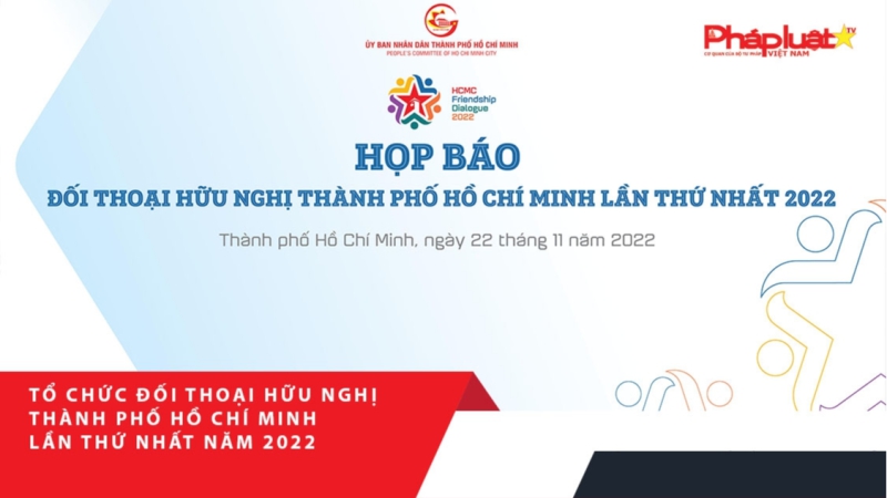 Tổ chức đối thoại hữu nghị Thành phố Hồ Chí Minh lần thứ nhất năm 2022