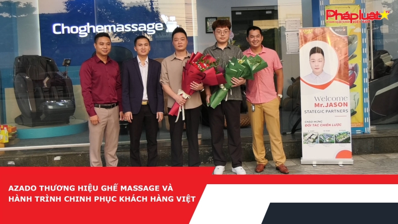 AZADO thương hiệu ghế massage và hành trình chinh phục khách hàng Việt.