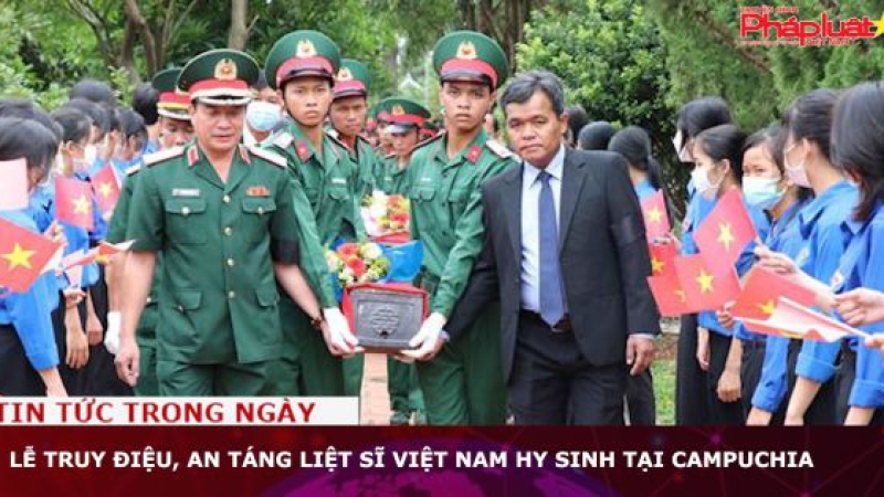 Lễ truy điệu, an táng liệt sĩ Việt Nam hy sinh tại Campuchia