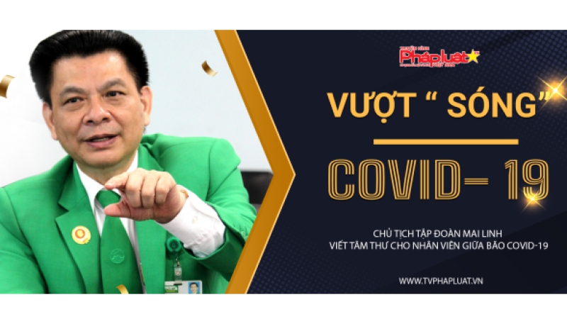Talkshow Người Việt Năm Châu: tịch Tập đoàn Mai Linh viết Tâm thư cho nhân viên giữa bão Covid-19