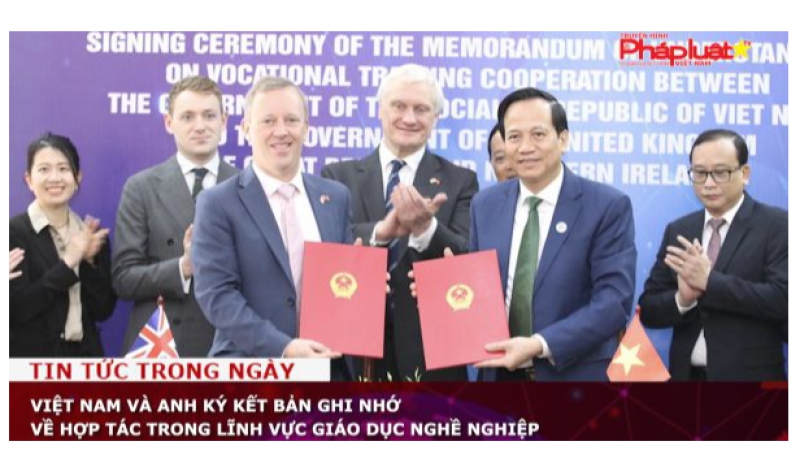 Việt Nam và Anh ký kết Bản ghi nhớ về hợp tác trong lĩnh vực giáo dục nghề nghiệp