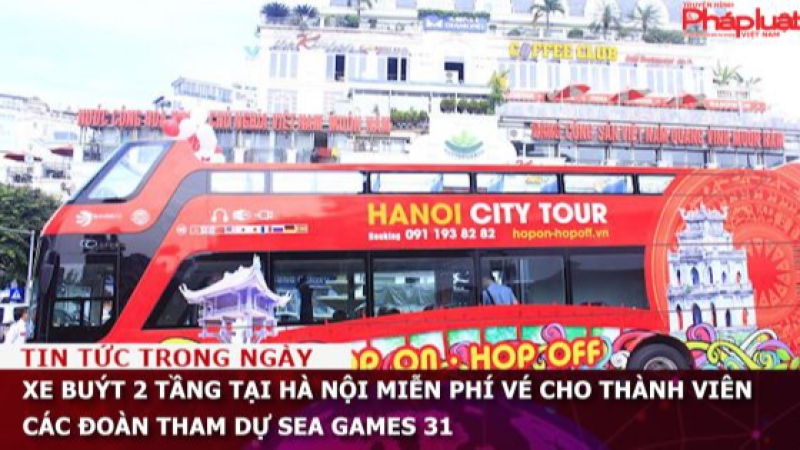 Xe buýt 2 tầng tại Hà Nội miễn phí vé cho thành viên các đoàn tham dự SEA Games 31