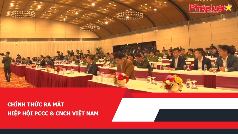 Chính thức ra mắt Hiệp hội PCCC & CNCH Việt Nam