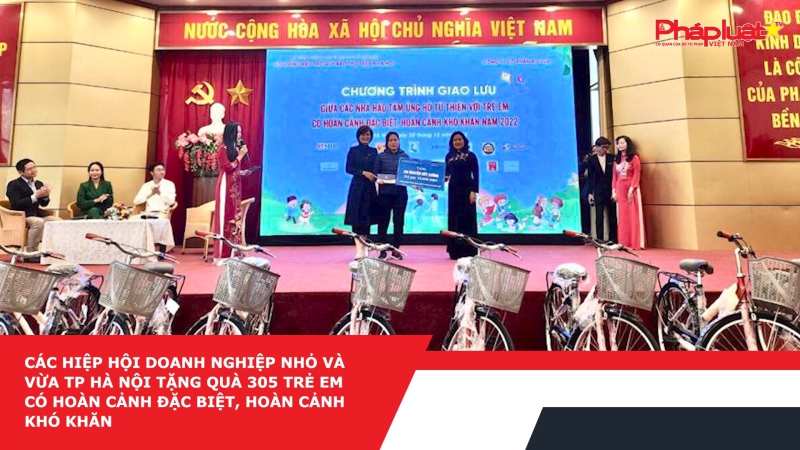 Các Hiệp hội Doanh nghiệp nhỏ và vừa TP Hà Nội tặng quà 305 trẻ em có hoàn cảnh đặc biệt, hoàn cảnh khó khăn
