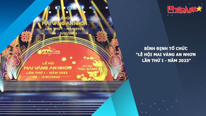 Bình Định tổ chức “Lễ hội Mai vàng An Nhơn lần thứ I - Năm 2023”.