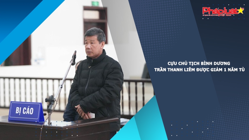 Cựu Chủ tịch Bình Dương Trần Thanh Liêm được giảm 1 năm tù