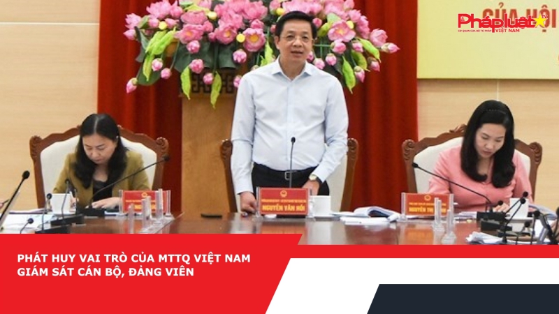 Phát huy vai trò của MTTQ Việt Nam giám sát cán bộ, đảng viên