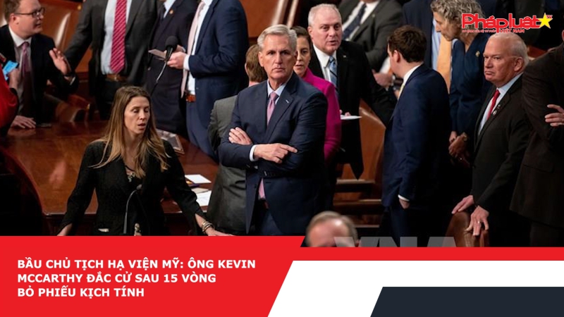 Bầu Chủ tịch Hạ viện Mỹ: Ông Kevin McCarthy đắc cử sau 15 vòng bỏ phiếu kịch tính