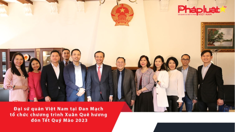 Đại sứ quán Việt Nam tại Đan Mạch tổ chức chương trình Xuân Quê hương đón Tết Quý Mão 2023