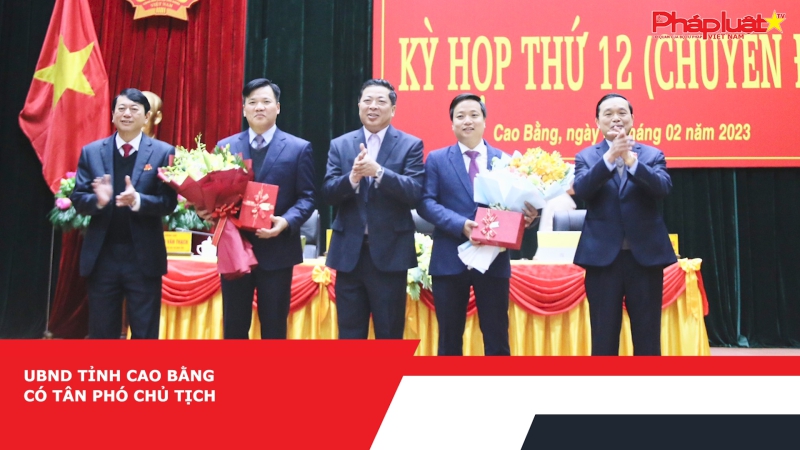 UBND tỉnh Cao Bằng có tân Phó Chủ tịch