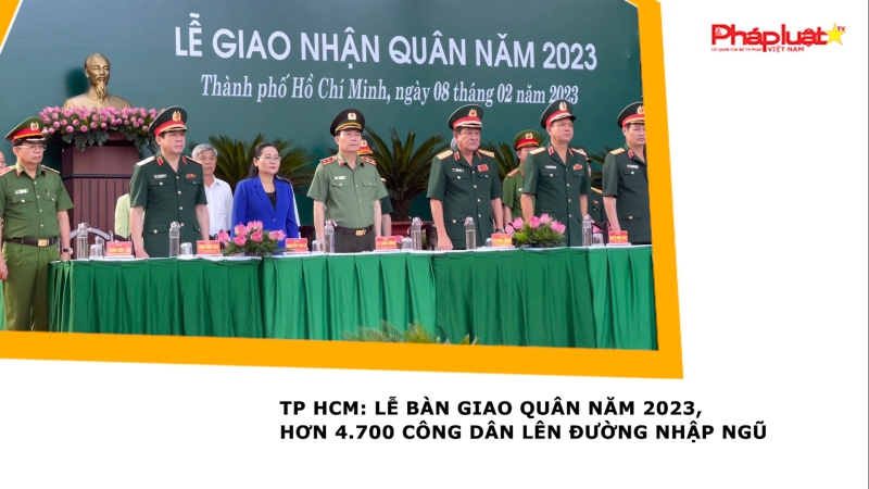 TP HCM: Lễ bàn giao quân năm 2023, hơn 4.700 công dân lên đường nhập ngũ