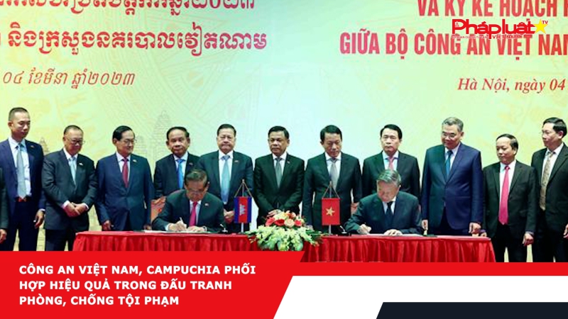 Công an Việt Nam, Campuchia phối hợp hiệu quả trong đấu tranh phòng, chống tội phạm