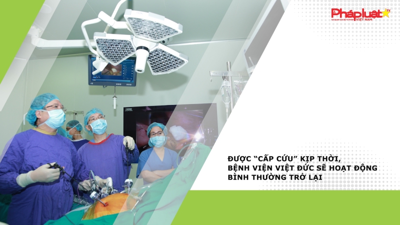 Được “cấp cứu” kịp thời, Bệnh viện Việt Đức sẽ hoạt động bình thường trở lại