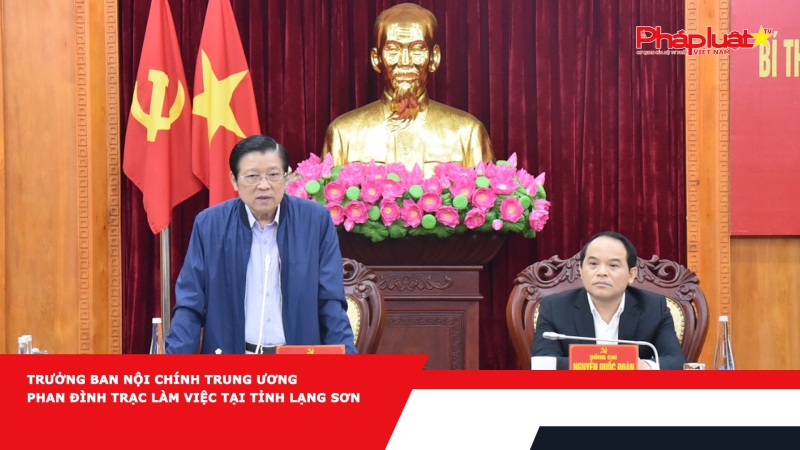 Trưởng Ban Nội chính Trung ương Phan Đình Trạc làm việc tại tỉnh Lạng Sơn