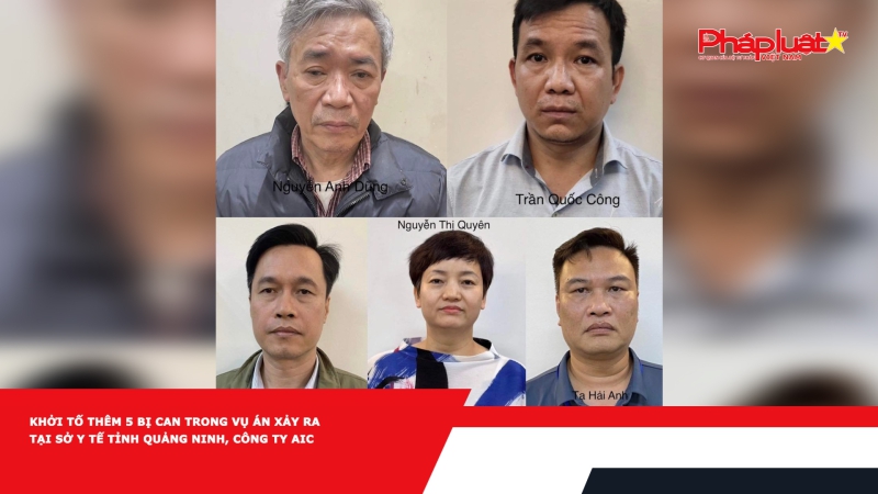 Khởi tố thêm 5 bị can trong vụ án xảy ra tại Sở Y tế tỉnh Quảng Ninh, Công ty AIC
