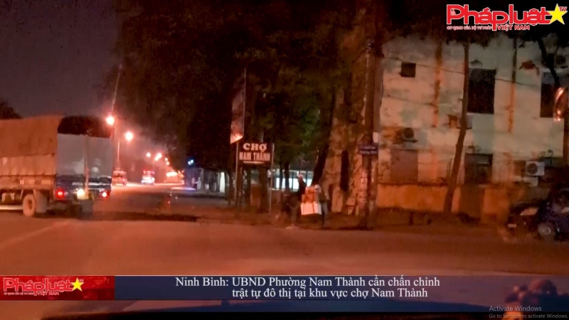Ninh Bình: UBND Phường Nam Thành cần chấn chỉnh trật tự đô thị tại khu vực chợ Nam Thành