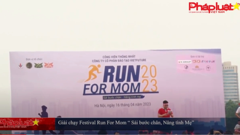 Giải chạy Festival Run For Mom “ Sải bước chân, Nâng tình Mẹ”