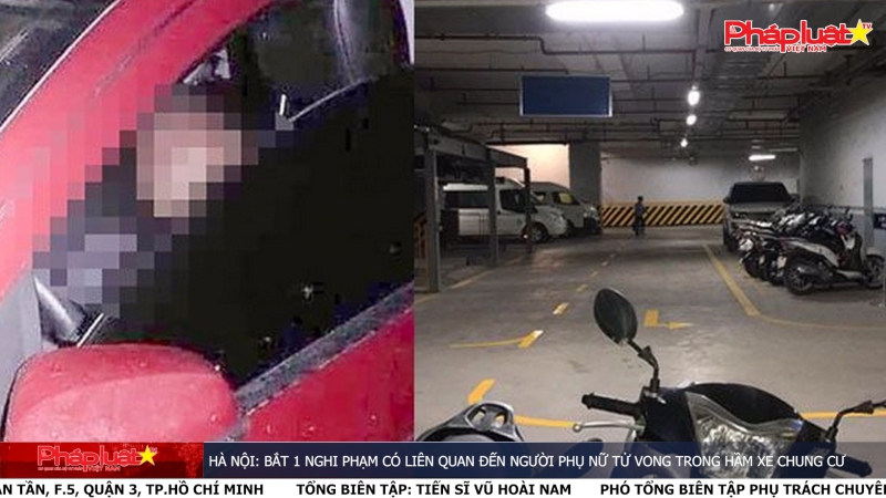 Hà Nội: Bắt 1 nghi phạm có liên quan đến người phụ nữ tử vong trong hầm xe chung cư
