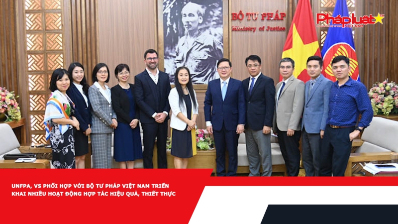 UNFPA, VS phối hợp với Bộ Tư pháp Việt Nam triển khai nhiều hoạt động hợp tác hiệu quả, thiết thực