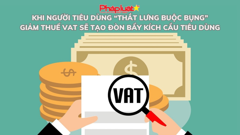 Khi người tiêu dùng “thắt lưng buộc bụng” – Giảm thuế VAT sẽ tạo đòn bẩy kích cầu tiêu dùng