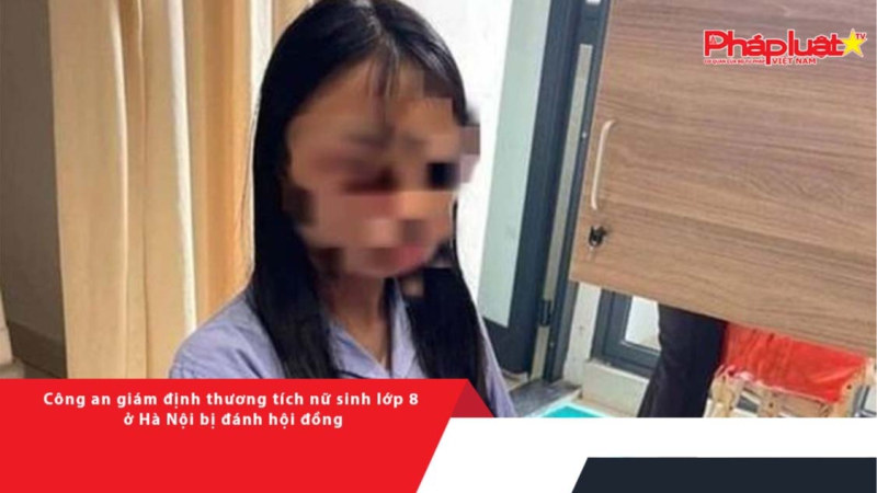 Công an giám định thương tích nữ sinh lớp 8 ở Hà Nội bị đánh hội đồng