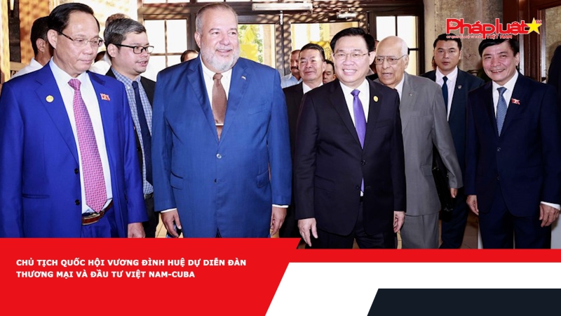 Chủ tịch Quốc hội Vương Đình Huệ dự Diễn đàn thương mại và đầu tư Việt Nam-Cuba