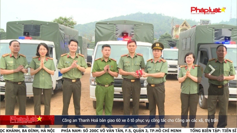 Thanh Hóa : Công an Thanh Hoá bàn giao 60 xe ô tô phục vụ công tác cho Công an các xã, thị trấn