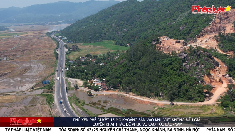 Phú Yên phê duyệt 15 mỏ khoáng sản vào khu vực không đấu giá quyền khai thác để phục vụ cao tốc Bắc -Nam