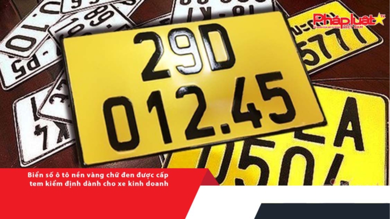 Biển số ô tô nền vàng chữ đen được cấp tem kiểm định dành cho xe kinh doanh