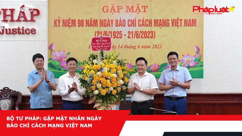 Bộ Tư pháp: Gặp mặt nhân ngày Báo chí Cách mạng Việt Nam
