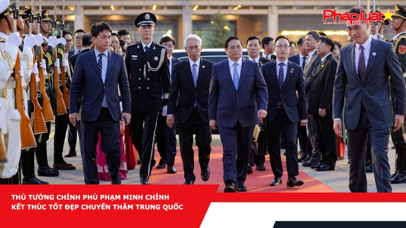 Thủ tướng Chính phủ Phạm Minh Chính kết thúc tốt đẹp chuyến thăm Trung Quốc