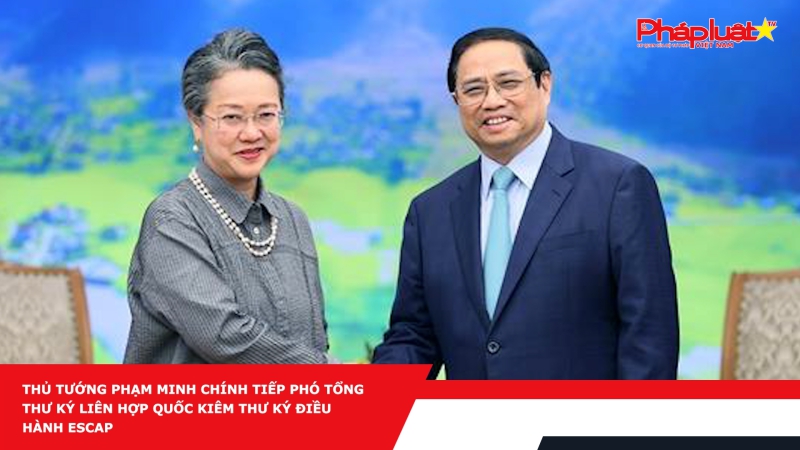 Thủ tướng Phạm Minh Chính tiếp Phó Tổng thư ký Liên hợp quốc kiêm Thư ký Điều hành ESCAP