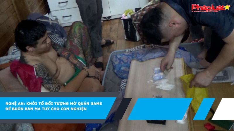 Nghệ An: Khởi tố đối tượng mở quán game để buôn bán ma tuý cho con nghiện