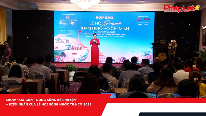 Show “Sài Gòn - Dòng Sông Kể Chuyện” – Điểm nhấn của Lễ Hội Sông Nước TP.HCM 2023