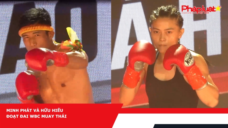 Minh Phát và Hữu Hiếu đoạt đai WBC Muay Thái