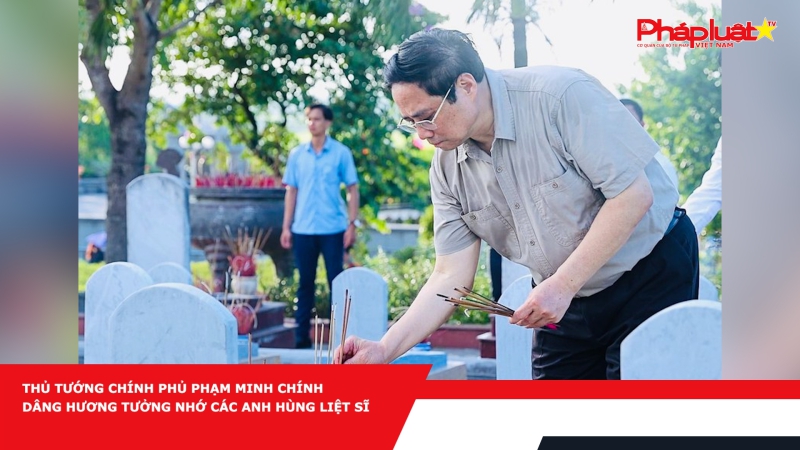 Thủ tướng Chính phủ Phạm Minh Chính dâng hương tưởng nhớ các anh hùng liệt sĩ