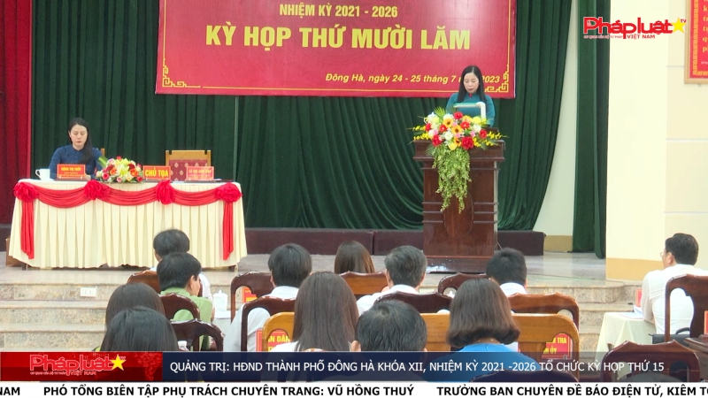Quảng Trị: HĐND thành phố Đông Hà khóa XII, nhiệm kỳ 2021 -2026 tổ chức kỳ họp thứ 15