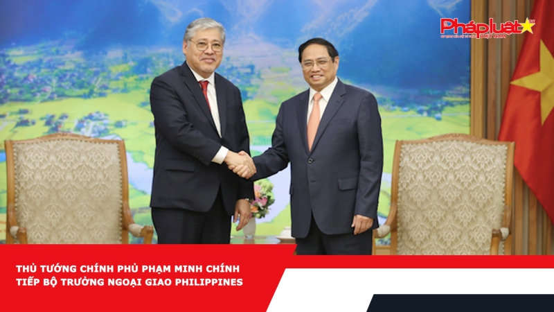 Thủ tướng Chính phủ Phạm Minh Chính tiếp Bộ trưởng Ngoại giao Philippines