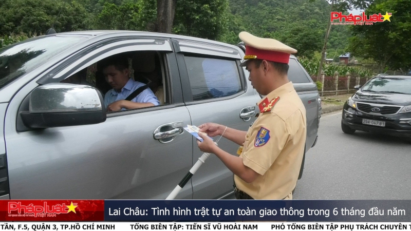 Lai Châu: Tình hình trật tự an toàn giao thông trong 6 tháng đầu năm