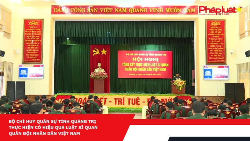 Bộ Chỉ huy Quân sự tỉnh Quảng Trị thực hiện có hiệu quả Luật Sĩ quan Quân đội nhân dân Việt Nam