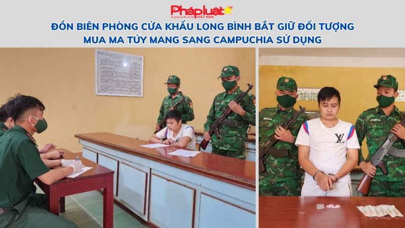 Đồn Biên phòng cửa khẩu Long Bình bắt giữ đối tượng mua ma túy mang sang Campuchia sử dụng
