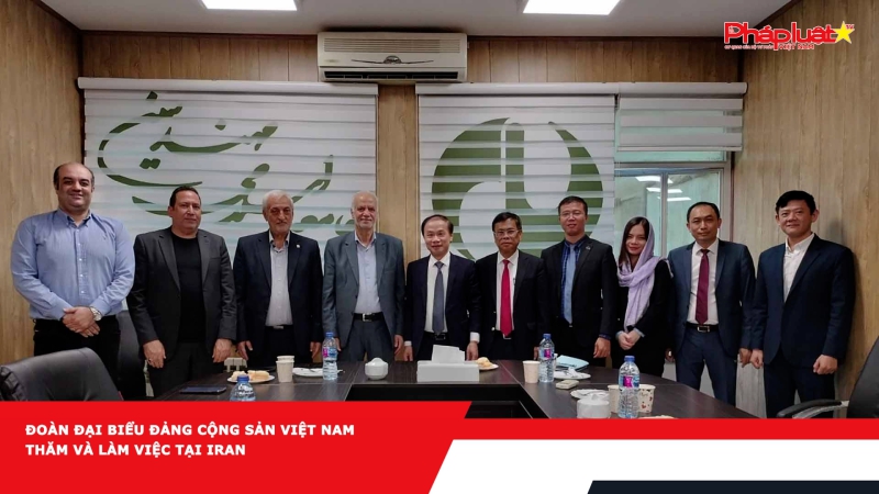 Đoàn đại biểu Đảng Cộng sản Việt Nam thăm và làm việc tại Iran